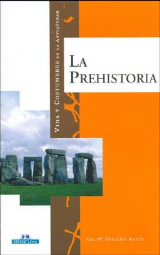 vida y costumbres en la prehistoria/ life and customs of prehistory