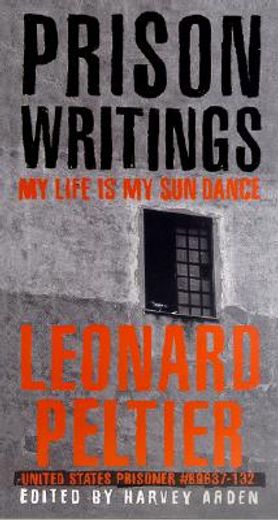 prison writings,my life is my sun dance (en Inglés)