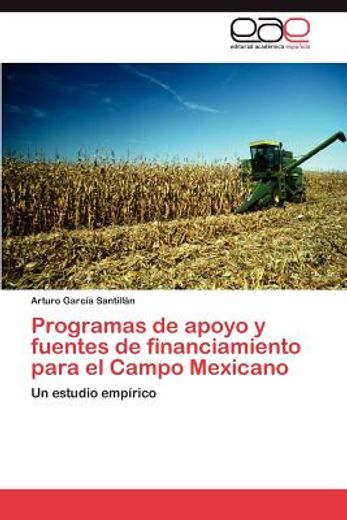 programas de apoyo y fuentes de financiamiento para el campo mexicano (in Spanish)