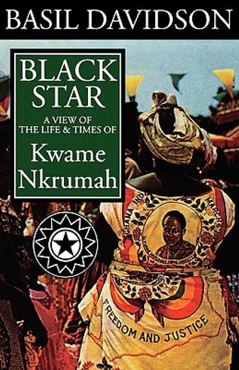 black star,a view of life and times of kwame nkrumah (en Inglés)