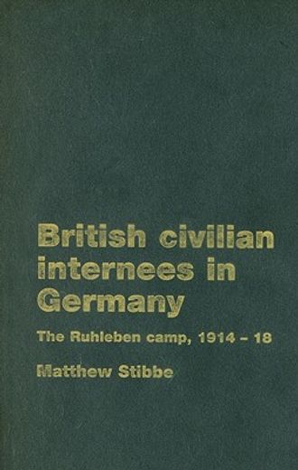 british civilian internees in germany,the ruhleben camp, 1914-1918