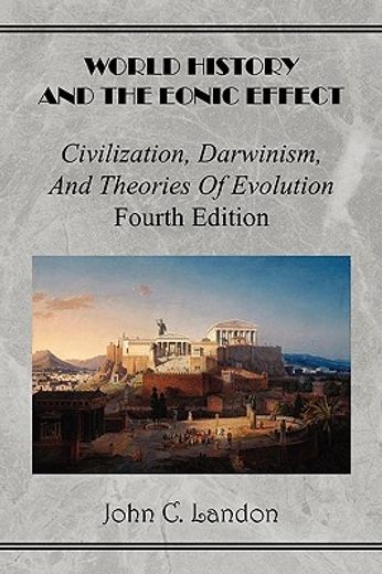 world history and the eonic effect,civilization, darwinism, and theories of evolution fourth edition