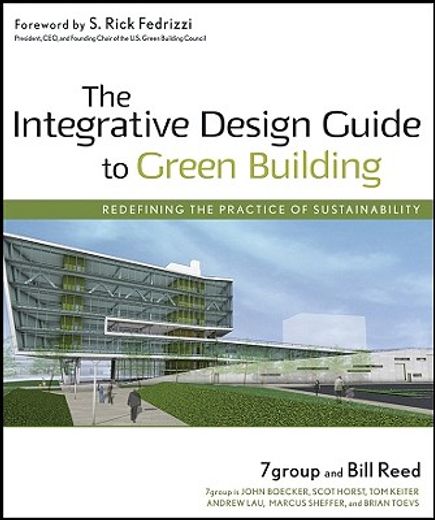 the integrative design guide to green building,redefining the practice of sustainability (en Inglés)
