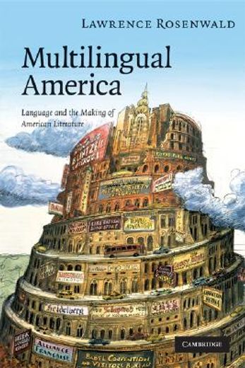 multilingual america,language and the making of american literature (en Inglés)