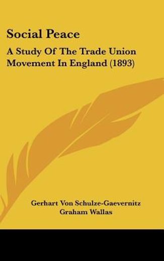 social peace,a study of the trade union movement in england