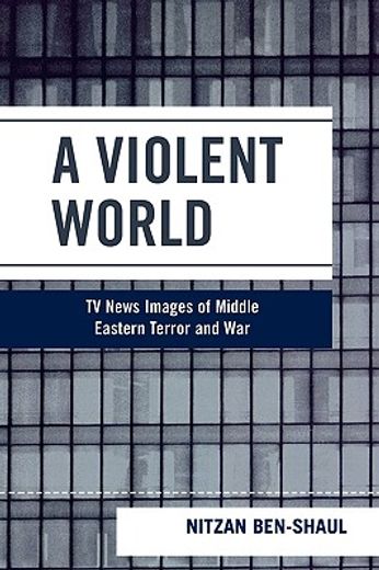 a violent world,tv news images of middle eastern terror and war