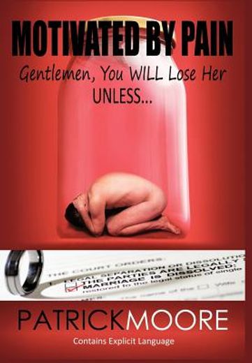 motivated by pain,gentlemen, you will lose her unless...