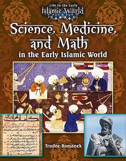 science, medicine, and math in the early islamic world (en Inglés)