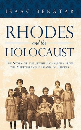 rhodes and the holocaust,the story of the jewish community from the mediterranean island of rhodes (en Inglés)