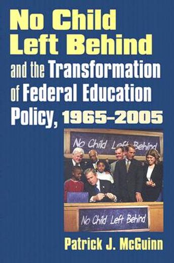 no child left behind and the transformation of federal education policy, 1965-2005