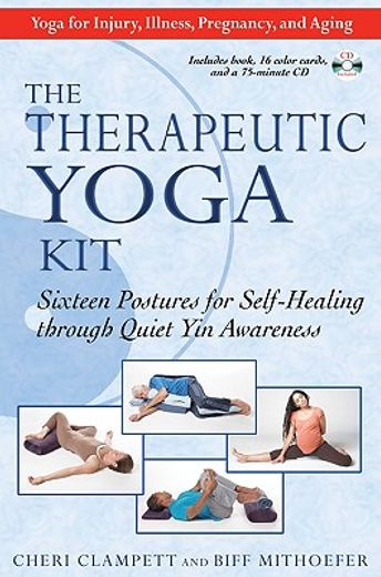 the therapeutic yoga kit,sixteen postures for self-healing through quiet yin awareness