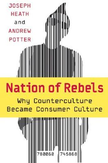 nation of rebels,why counterculture became consumer culture (en Inglés)