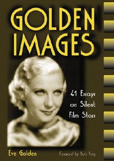 golden images,41 essays on silent film stars