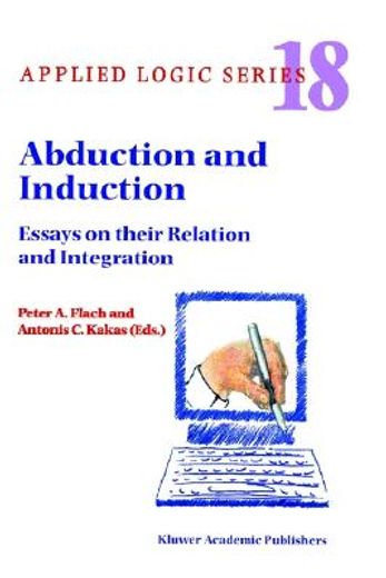 abduction and induction,essays on their relation and integration