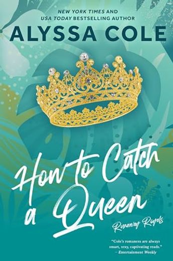 How to Catch a Queen: A Novel (Runaway Royals, 1) 