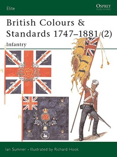 British Colours & Standards 1747-1881 (2): Infantry (en Inglés)