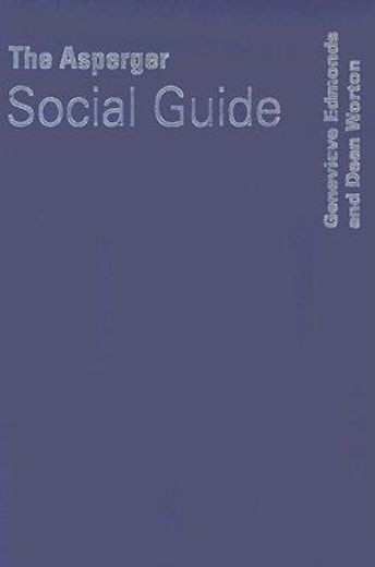 The Asperger Social Guide: How to Relate to Anyone in Any Social Situation as an Adult with Asperger′s Syndrome (en Inglés)