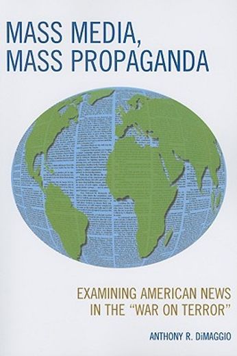 mass media, mass propaganda,understanding the news in the "war on terror"