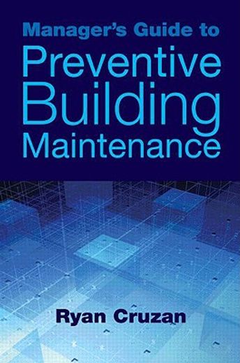 Manager's Guide to Preventive Building Maintenance (en Inglés)