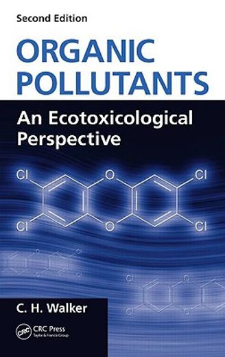 Organic Pollutants: An Ecotoxicological Perspective, Second Edition (en Inglés)