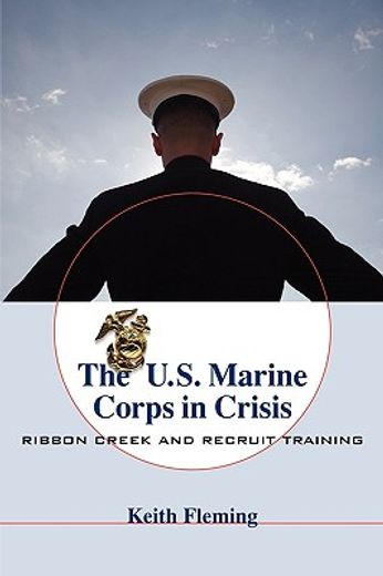 the u.s. marine corps in crisis,ribbon creek and recruit training