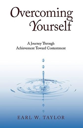 overcoming yourself,a journey through achievement toward contentment