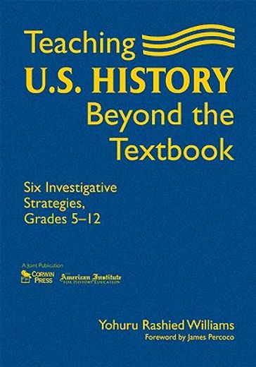 teaching u.s. history beyond the textbook,six investigative strategies, grades 5-12