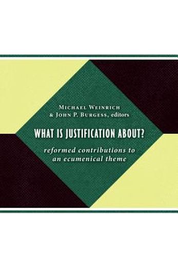what is justification about?,reformed contributions to an ecumenical theme