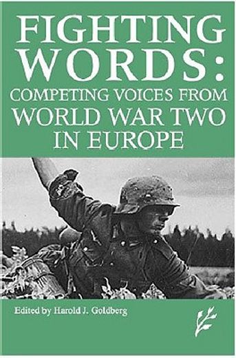competing voices from world war ii in europe,fighting words