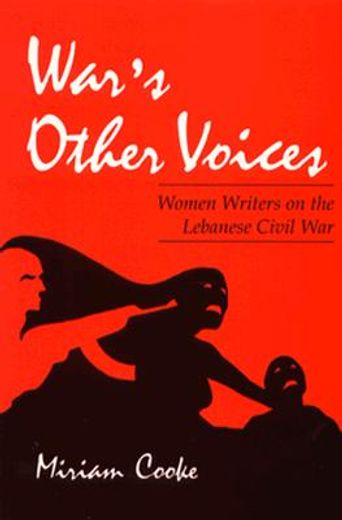 war´s other voices,women writers on the lebanese civil war (en Inglés)
