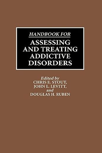 handbook for assessing and treating addictive disorders