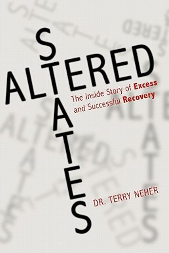 altered states,the inside story of excess and successful recovery
