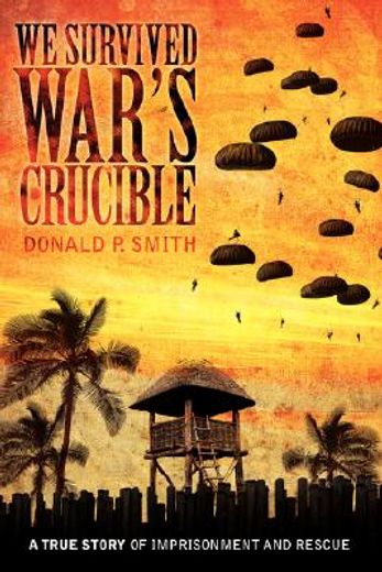 we survived war"s crucible: a true story