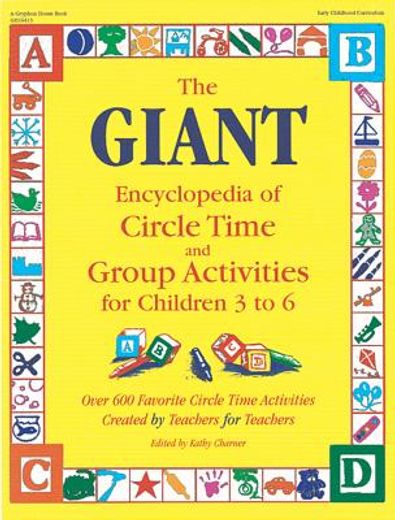 the giant encyclopedia of circle time and group activities for children 3 to 6,over 600 favorite circle time activities created by teachers for teachers (en Inglés)