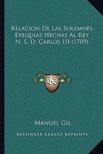 relacion de las solemnes exequias hechas al rey n. s. d. carlos iii (1789)