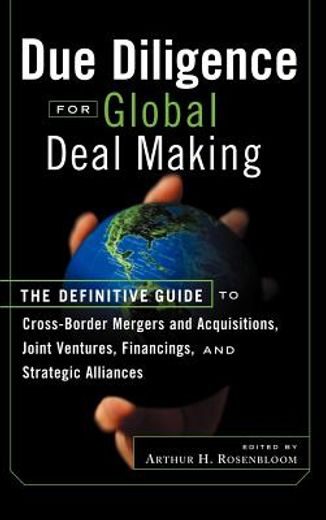 due diligence for global deal making,the definitive guide to cross-border mergers and acquisitions, joint ventures, financings, and strat (en Inglés)