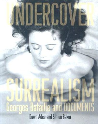 undercover surrealism,george bataille and documents