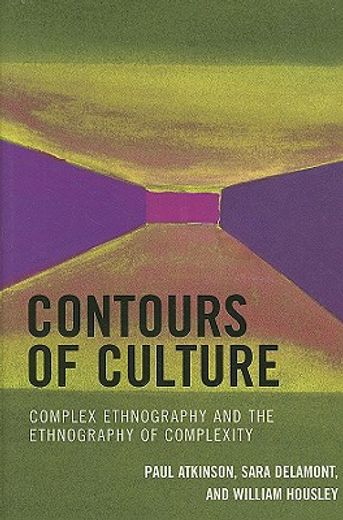 contours of culture,complex ethnography and the ethnography of complexity