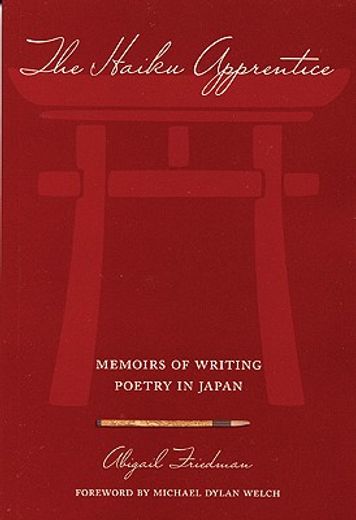 the haiku apprentice,memoirs of writing poetry in japan (en Inglés)