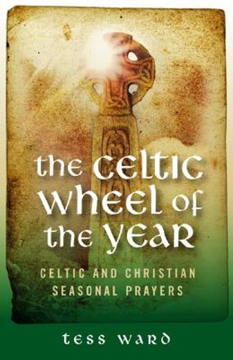 the celtic wheel of the year,celtic and christian seasonal prayers