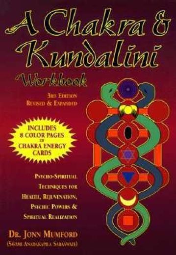 a chakra & kundalini workbook,psycho-spiritual techniques for health, rejuvenation, psychic powers and spiritual realization (en Inglés)