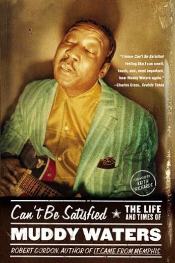 Can't be Satisfied: The Life and Times of Muddy Waters (en Inglés)