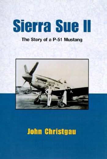 sierra sue 2,the story of a p-51 mustang (en Inglés)