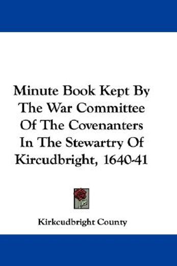 minute book kept by the war committee of
