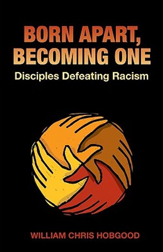 born apart, becoming one,disciples defeating racism