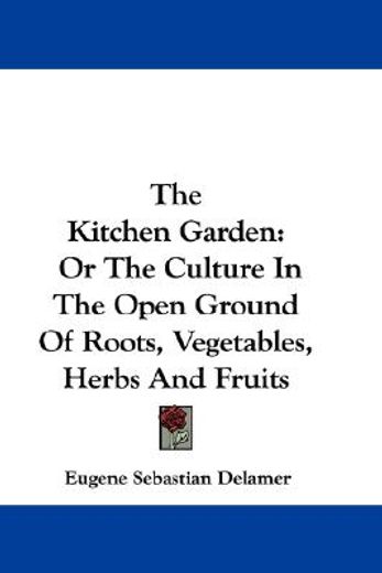 the kitchen garden: or the culture in th