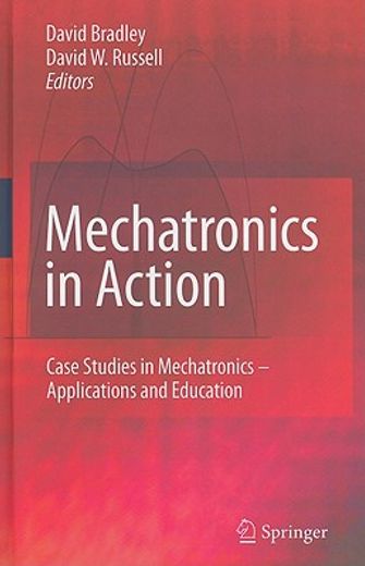 mechatronics in action,case studies in mechatronics - applications and education