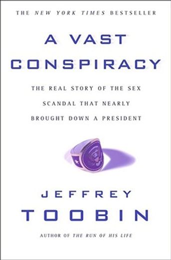 a vast conspiracy,the real story of the sex scandal that nearly brought down a president (en Inglés)