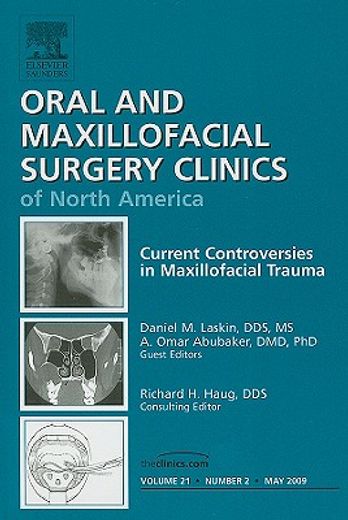 Current Controversies in Maxillofacial Trauma, an Issue of Oral and Maxillofacial Surgery Clinics: Volume 21-2 (en Inglés)