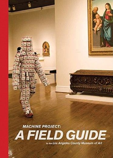 machine project,a field guide to the los angeles county museum of art